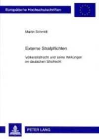 Externe Strafpflichten : Völkerstrafrecht und seine Wirkungen im deutschen Strafrecht. Dissertationsschrift (Europäische Hochschulschriften Recht .3396) （2002. XXIV, 324 S. 210 mm）