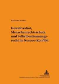 Gewaltverbot, Menschenrechtsschutz und Selbstbestimmungsrecht im Kosovo-Konflikt : Dissertationsschrift (Schriften zum Staats- und Völkerrecht .95) （2002. 260 S. 210 mm）