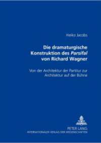 Die dramaturgische Konstruktion des Parsifal von Richard Wagner : Von der Architektur der Partitur zur Architektur auf der Bühne. Dissertationsschrift （2002. 232 S. 230 mm）