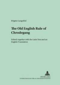 The Old English Version of the enlarged «Rule of Chrodegang» : Edited together with the Latin Text and an English Translation. Dissertationsschrift (Münchener Universitätsschriften .26) （2003. XIV, 398 S. 210 mm）