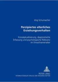 Perzipiertes elterliches Erziehungsverhalten : Konzeptualisierung, diagnostische Erfassung und psychologische Relevanz im Erwachsenenalter. Habilitationsschrift （2002. 286 S. 210 mm）