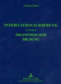 Internationalisierung als Problem ökonomischer Bildung : Dissertationsschrift （2002. XVI, 488 S. 210 mm）
