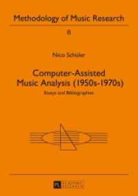 Computer-Assisted Music Analysis (1950s-1970s) : Essays and Bibliographies (Methodology of Music Research .8) （2014. 222 S. 210 mm）