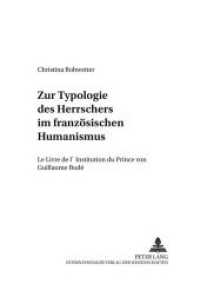 Zur Typologie des Herrschers im französischen Humanismus : "Le Livre de l'Institution du Prince von Guillaume Budé. Masterarbeit (Dialoghi / Dialogues .7) （Neuausg. 2002. 142 S. 210 mm）