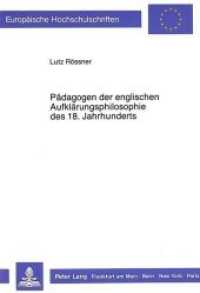 Pädagogen der englischen Aufklärungsphilosophie des 18. Jahrhunderts (Europäische Hochschulschriften / European University Studies/Publications Universitaires Européenne .24) （Neuausg. 1988. 385 S. 210 mm）