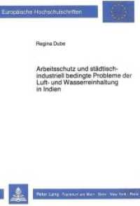 Arbeitsschutz und st&auml;dtisch-industriell bedingte Probleme der Luft- und Wasserreinhaltung in Indien : Dissertationsschrift (Europ&auml;ische Hochschulschriften / European University Studies/Publications Universitaires Europ&eacute;enne .3) （Neuausg. 1988. XVIII, 292 S. 210 mm）