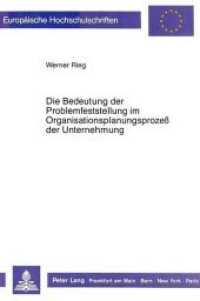 Die Bedeutung der Problemfeststellung im Organisationsplanungsprozess der Unternehmung : Dissertationsschrift (Europäische Hochschulschriften / European University Studies/Publications Universitaires Européenne .96) （Neuausg. 1989. VIII, 263 S. 210 mm）