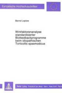 Wirkfaktorenanalyse standardisierter Biofeedbackprogramme beim idiopathischen Torticollis spasmodicus : Dissertationsschrift (Europäische Hochschulschriften / European University Studies/Publications Universitaires Européenne .27) （Neuausg. 1989. XII, 397 S. 210 mm）