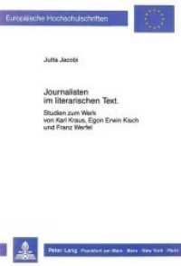 Journalisten im literarischen Text : Studien zum Werk von Karl Kraus, Egon Erwin Kisch und Franz Werfel. Dissertationsschrift (Europäische Hochschulschriften / European University Studies/Publications Universitaires Européenne .11) （Neuausg. 1989. 267 S. 210 mm）