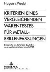 Kriterien eines vergleichenden Warentestes für Metall-Brillenfassungen : Empirische Studie für den deutschen augenoptischen Markt im Jahr 1986 （Neuausg. 1989. 111 S. 210 mm）