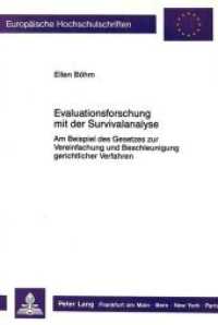 Evaluationsforschung mit der Survivalanalyse : Am Beispiel des Gesetzes zur Vereinfachung und Beschleunigung gerichtlicher Verfahren. Dissertationsschrift (Europäische Hochschulschriften Recht .849) （Neuausg. 1989. 149 S. 210 mm）