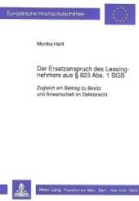 Der Ersatzanspruch des Leasingnehmers aus 823 Abs. 1 BGB : Zugleich ein Beitrag zu Besitz und Anwartschaft im Deliktsrecht. Dissertationsschrift (Europäische Hochschulschriften Recht .917) （Neuausg. 1990. 323 S. 210 mm）
