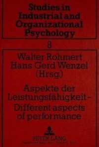 Aspekte der Leistungsfähigkeit -- Different aspects of performance : Internationales Symposium aus Anlaß des 60. Geburtstages von Joseph Rutenfranz am 27. und 28. Mai 1988 in Schwerte (Studien zur Arbeits- und Organisationspsychologie .8) （Neuausg. 1989. 318 S. 210 mm）