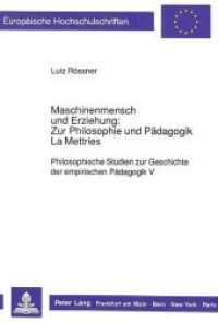 Maschinenmensch und Erziehung: Zur Philosophie und Pädagogik La Mettries (Europäische Hochschulschriften / European University Studies/Publications Universitaires Européenne .29) （Neuausg. 1990. 149 S. 210 mm）