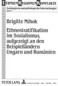 Ethnostratifikation im Sozialismus, aufgezeigt an den Beispielländern Ungarn und Rumänien : Dissertationsschrift (Ethnien - Regionen - Konflikte .3) （Neuausg. 1990. IV, 334 S. 148 x 210 mm）
