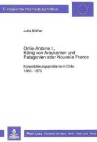 Orllie-Antoine I., K&ouml;nig von Araukanien und Patagonien oder Nouvelle France (Europ&auml;ische Hochschulschriften / European University Studies/Publications Universitaires Europ&eacute;enne .42) （Neuausg. 1990. 287 S. 210 mm）