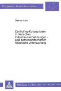 Controlling-Konzeptionen in deutschen Industrieunternehmungen- - eine betriebswirtschaftlich-historische Untersuchung (Europäische Hochschulschriften / European University Studies/Publications Universitaires Européenne .10) （Neuausg. 1990. XIII, 441 S. 210 mm）