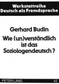 Wie (un)verständlich ist das Soziologendeutsch? : Begriffliche und textuelle Strukturen in den Sozialwissenschaften (Werkstattreihe Deutsch als Fremdsprache .42) （Neuausg. 1993. II, 195 S. 210 mm）