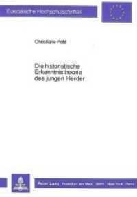 Die historistische Erkenntnistheorie des jungen Herder : Dissertationsschrift (Europäische Hochschulschriften / European University Studies/Publications Universitaires Européenne .32) （Neuausg. 1990. II, 181 S. 210 mm）