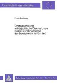 Strategische und milit&auml;rpolitische Diskussionen in der Gr&uuml;ndungsphase der Bundeswehr 1949-1960 : Dissertationsschrift (Europ&auml;ische Hochschulschriften / European University Studies/Publications Universitaires Europ&eacute;enne .45) （Neuausg. 1990. IX, 341 S. 210 mm）