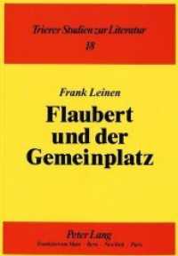 Flaubert und der Gemeinplatz : Erscheinungsformen der Stereotypie im Werk Gustave Flauberts. Dissertationsschrift (Trierer Studien zur Literatur .18) （Neuausg. 1990. XII, 279 S. 210 mm）