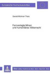 Fernverlegte Minen und humanitäres Völkerrecht : Dissertationsschrift (Europäische Hochschulschriften Recht .1016) （Neuausg. 1990. XXXIII, 327 S. 210 mm）