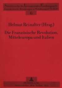 Die Französische Revolution, Mitteleuropa und Italien : Herausgegeben von Helmut Reinalter (Schriftenreihe der Internationalen Forschungsstelle "Demokratische Bewegungen in Mitteleuropa 1770 - .6) （Neuausg. 1992. 330 S. 210 mm）