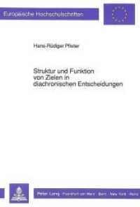 Struktur und Funktion von Zielen in diachronischen Entscheidungen (Europäische Hochschulschriften / European University Studies/Publications Universitaires Européenne .32) （Neuausg. 1991. 200 S. 210 mm）