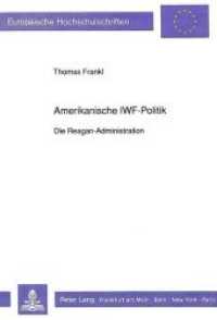 Amerikanische IWF-Politik : Die Reagan-Administration. Dissertationsschrift (Europ&auml;ische Hochschulschriften / European University Studies/Publications Universitaires Europ&eacute;enne .17) （Neuausg. 1991. 310 S. 210 mm）