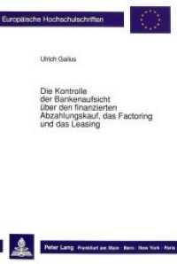 Die Kontrolle der Bankenaufsicht &uuml;ber den finanzierten Abzahlungskauf, das Factoring und das Leasing : Dissertationsschrift (Europ&auml;ische Hochschulschriften Recht .1071) （Neuausg. 1991. XXII, 290 S. 148 x 210 mm）