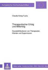 Therapeutischer Erfolg und Mißerfolg : Kausalattributionen von Therapeuten, Klienten und Supervisoren. Dissertationsschrift (Europäische Hochschulschriften / European University Studies/Publications Universitaires Européenne .33) （Neuausg. 1991. X, 460 S. 210 mm）