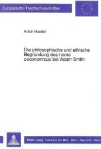 Die philosophische und ethische Begr&uuml;ndung des homo oeconomicus bei Adam Smith : Dissertationsschrift (Europ&auml;ische Hochschulschriften / European University Studies/Publications Universitaires Europ&eacute;enne .34) （Neuausg. 1991. 282 S. 210 mm）