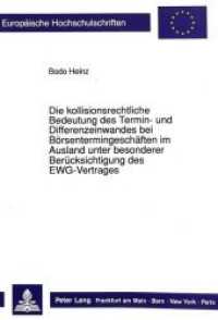 Die kollisionsrechtliche Bedeutung des Termin- und Differenzeinwandes bei Börsentermingeschäften im Ausland unter besond (Europäische Hochschulschriften Recht .1080) （Neuausg. 1991. 179 S. 210 mm）