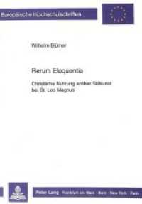 Rerum Eloquentia : Christliche Nutzung antiker Stilkunst bei St. Leo Magnus. Dissertationsschrift (Europ&auml;ische Hochschulschriften / European University Studies/Publications Universitaires Europ&eacute;enne .51) （Neuausg. 1991. 201 S. 210 mm）