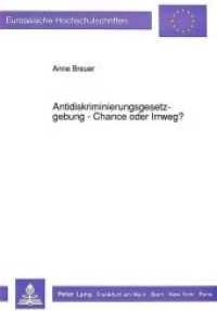Antidiskriminierungsgesetzgebung - Chance oder Irrweg? (Europäische Hochschulschriften Recht .1112) （Neuausg. 1991. 162 S. 210 mm）