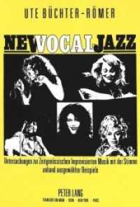 New Vocal Jazz (Europäische Hochschulschriften / European University Studies/Publications Universitaires Européenne .63) （Neuausg. 1991. VI, 530 S. 210 mm）