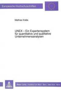 UNEX - Ein Expertensystem für quantitative und qualitative Unternehmensanalysen : Dissertationsschrift (Europäische Hochschulschriften / European University Studies/Publications Universitaires Européenne .11) （Neuausg. 1991. VIII, 254 S. 210 mm）