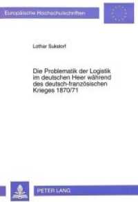 Die Problematik der Logistik im deutschen Heer während des deutsch-französischen Krieges 1870/71 : Dissertationsschrift (Europäische Hochschulschriften / European University Studies/Publications Universitaires Européenne .56) （Neuausg. 1994. 672 S. 210 mm）
