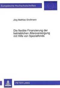 Die flexible Finanzierung der betrieblichen Altersversorgung mit Hilfe von Spezialfonds : Dissertationsschrift (Europäische Hochschulschriften / European University Studies/Publications Universitaires Européenne .12) （Neuausg. 1992. III, 269 S. 210 mm）