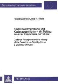 Kadenzwahrnehmung und Kadenzgeschichte - ein Beitrag zu einer Grammatik der Musik (Europäische Hochschulschriften / European University Studies/Publications Universitaires Européenne .79) （Neuausg. 1992. 297 S. 210 mm）