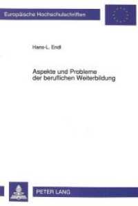 Aspekte und Probleme der beruflichen Weiterbildung : Dissertationsschrift (Europäische Hochschulschriften / European University Studies/Publications Universitaires Européenne .52) （Neuausg. 1992. 292 S. 210 mm）