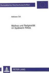 Mythos und Religiosität im Spätwerk Rilkes : Dissertationsschrift (Europäische Hochschulschriften / European University Studies/Publications Universitaires Européenne .13) （Neuausg. 1992. 267 S. 210 mm）
