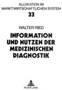Information und Nutzen der medizinischen Diagnostik : Dissertationsschrift (Allokation im marktwirtschaftlichen System .33) （Neuausg. 1992. VII, 301 S. 210 mm）