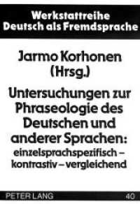 Untersuchungen zur Phraseologie des Deutschen und anderer Sprachen: einzelsprachspezifisch - kontrastiv - vergleichend : Internationale Tagung in Turku 6.-7.9. 1991 (Werkstattreihe Deutsch als Fremdsprache .40) （Neuausg. 1992. IX, 218 S. 210 mm）