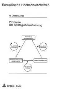 Prozesse der Strategiebeeinflussung : Kognitive und kommunikative Handlungsoptionen im Management. Dissertationsschrift (Europäische Hochschulschriften / European University Studies/Publications Universitaires Européenne .13) （Neuausg. 1993. 336 S. 210 mm）