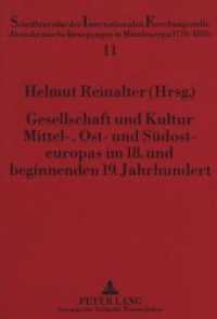 Gesellschaft und Kultur Mittel-, Ost- und Südosteuropas im 18. und beginnenden 19. Jahrhundert (Schriftenreihe der Internationalen Forschungsstelle "Demokratische Bewegungen in Mitteleuropa 1770 - .1) （Neuausg. 1994. 334 S. 210 mm）