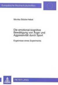 Die emotional-kognitive Bew&auml;ltigung von &Auml;rger und Aggressivit&auml;t durch Sport (Europ&auml;ische Hochschulschriften / European University Studies/Publications Universitaires Europ&eacute;enne .42) （Neuausg. 1993. X, 163 S. 210 mm）