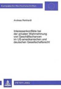 Interessenkonflikte bei der privaten Wahrnehmung von Geschäftschancen im US-amerikanischen und deutschen Gesellschaftsre : Dissertationsschrift (Europäische Hochschulschriften Recht .1441) （Neuausg. 1994. 201 S. 210 mm）