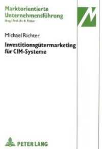 Investitionsgütermarketing für CIM-Systeme : Unter besonderer Berücksichtigung von Integrationsdeterminanten. Dissertationsschrift (Marktorientierte Unternehmensführung .19) （Neuausg. 1993. IX, 222 S. 210 mm）