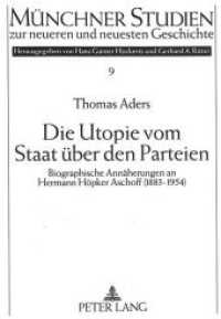 Die Utopie vom Staat über den Parteien : Biographische Annäherungen an Hermann Höpker Aschoff (1883-1954). Dissertationsschrift (Münchner Studien zur neueren und neuesten Geschichte .9) （Neuausg. 1994. 396 S. 210 mm）